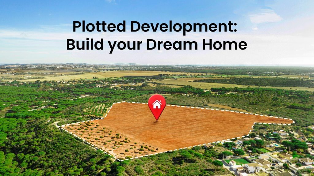 Build Your Dream Home: The Benefits of Plotted Developments
