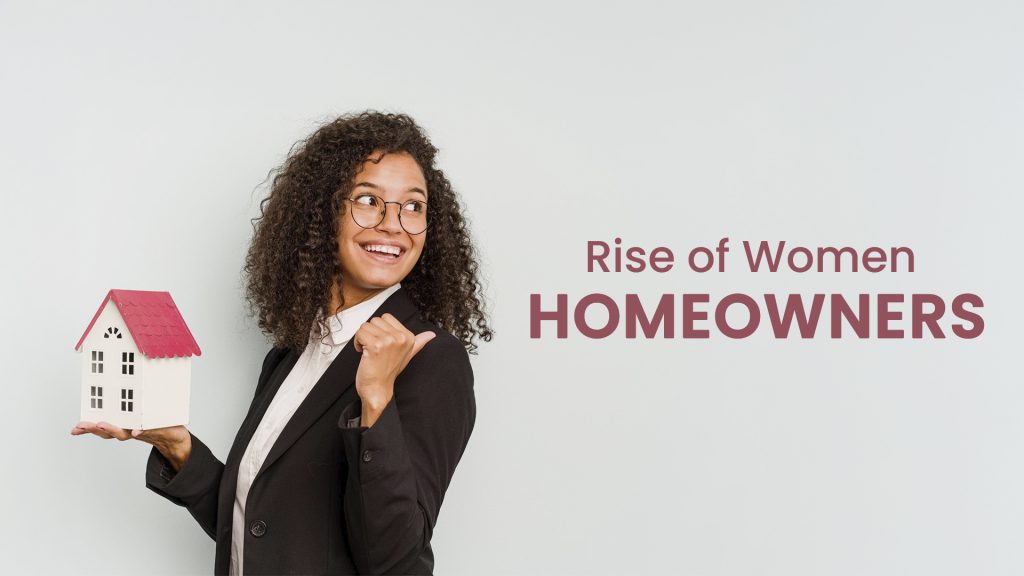 Rise of Women homeowners: Why are they turning towards real estate?